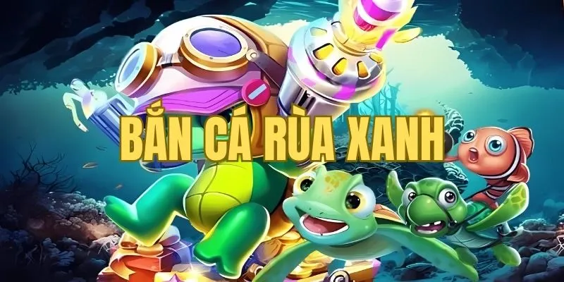 bắn cá rùa xanh 789f